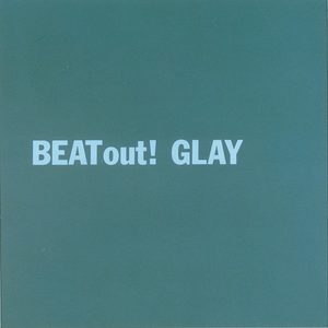 GLAY – Beat out!(4582223570790)【24bit／44.1kHz】日本区-OppsUnote音乐广场