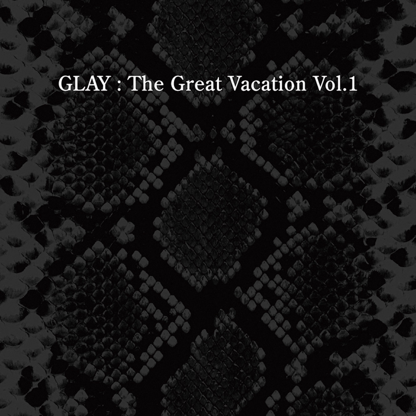 图片[1]-GLAY – THE GREAT VACATION VOL.1 SUPER BEST OF GLAY(4582223570745)【24bit／44.1kHz】日本区-OppsUnote音乐广场