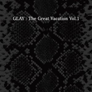 GLAY – THE GREAT VACATION VOL.1 SUPER BEST OF GLAY(4582223570745)【24bit／44.1kHz】日本区-OppsUnote音乐广场