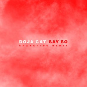 Doja Cat – Say So (Snakehips Remix) – SingleⒺ(886448364955)【24bit／44.1kHz】土耳其区-OppsUnote音乐广场