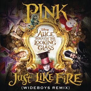 P!nk – Just Like Fire (From the Original Motion Picture “Alice Through the Looking Glass”) [Wideboys Remix] – Single(886446006451)【16bit／44.1kHz】土耳其区-OppsUnote音乐广场