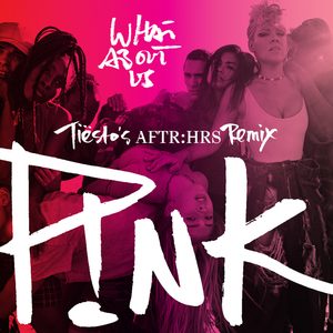P!nk – What About Us (Tiësto’s AFTR：HRS Remix) – Single(886446801681)【16bit／44.1kHz】土耳其区-OppsUnote音乐广场