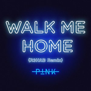 P!nk – Walk Me Home (R3HAB Remix) – Single(886447668696)【16bit／44.1kHz】土耳其区-OppsUnote音乐广场