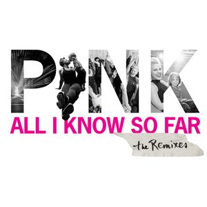 P!nk – All I Know So Far (Remixes) – EPⒺ(886449365548)【24bit／44.1kHz】土耳其区-OppsUnote音乐广场