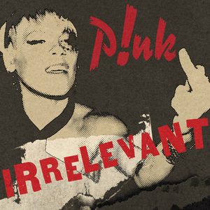 P!nk – Irrelevant – SingleⒺ(196589299772)【24bit／48.0kHz】土耳其区-OppsUnote音乐广场