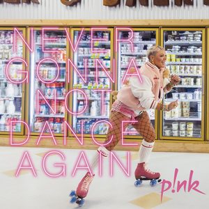 P!nk – Never Gonna Not Dance Again – Single(196589590077)【24bit／44.1kHz】土耳其区-OppsUnote音乐广场