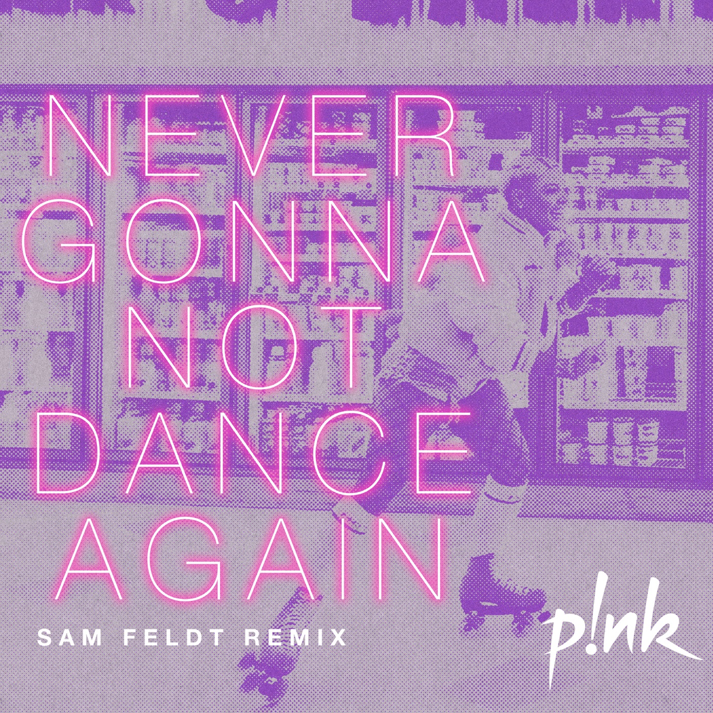 P!nk – Never Gonna Not Dance Again (Sam Feldt Remix) – SingleⒺ(196589680952)【24bit／44.1kHz】土耳其区-OppsUnote音乐广场
