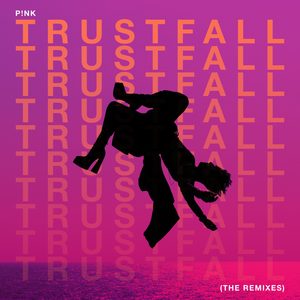 P!nk – TRUSTFALL (The Remixes) – Single(196589997722)【24bit／44.1kHz】土耳其区-OppsUnote音乐广场