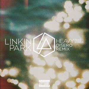 LINKIN PARK – Heavy (feat. Kiiara) [Disero Remix] – SingleⒺ(054391957917)【16bit／44.1kHz】土耳其区-OppsUnote音乐广场