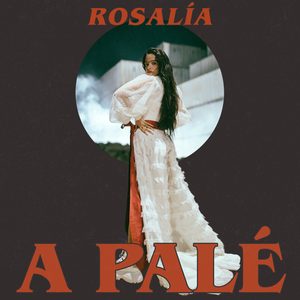 ROSALÍA – A Palé – Single(886448093916)【16bit／44.1kHz】土耳其区-OppsUnote音乐广场