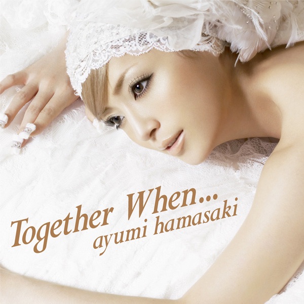 图片[1]-浜崎あゆみ – Together When… – Single(4988064004805)【16bit／44.1kHz】日本区-OppsUnote音乐广场