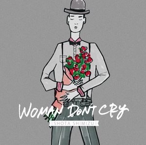清水 翔太 – WOMAN DON’T CRY – EP(4988009085913)【16bit／44.1kHz】日本区-OppsUnote音乐广场